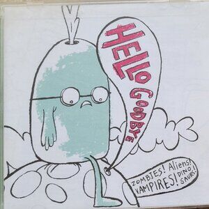 Audio CD - Hello Goodbye: Zombies Aliens Vampires Dinosaurs, 2006